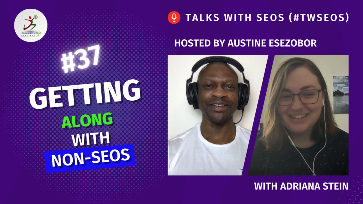 Talks with SEOs (#TwSEOs) with Austine Esezobor and Adriana Stein