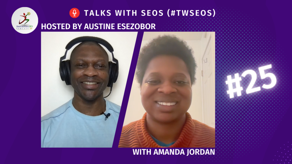 Talks with SEOs (#TwSEOs) with Austine Esezobor and Amanda Jordan