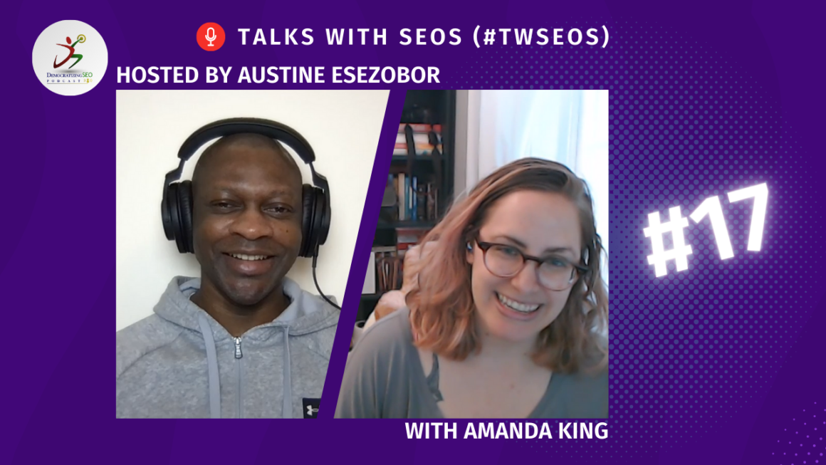 Talks with SEOs (#TwSEOs) with Austine Esezobor and Amanda King