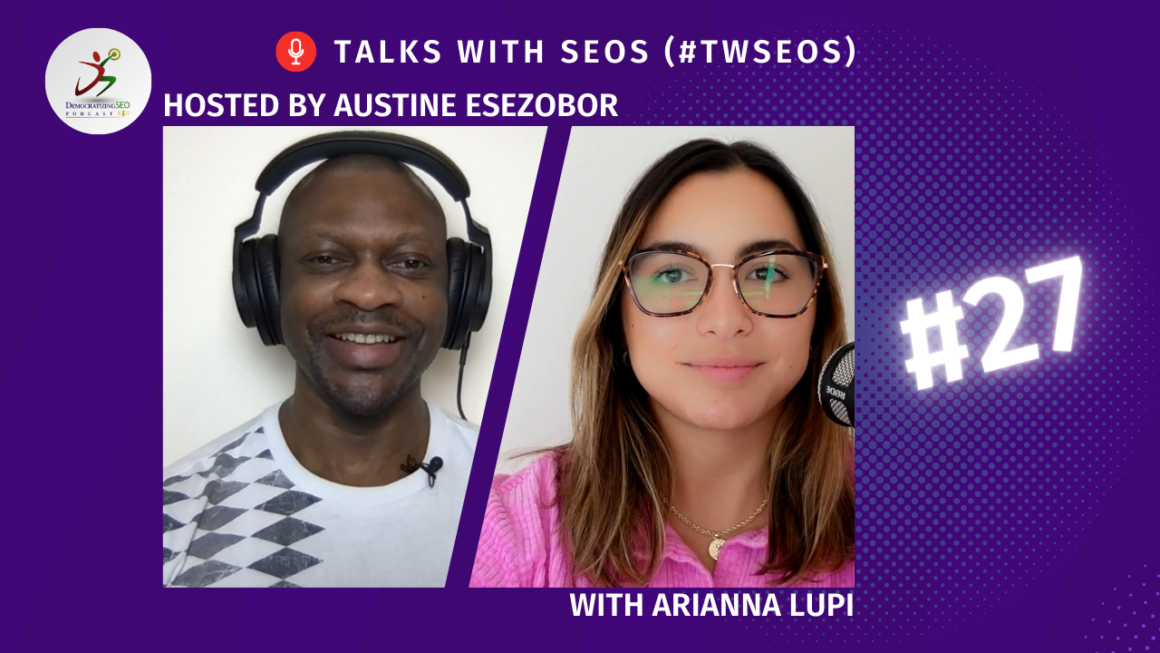Talks with SEOs (#TwSEOs) with Austine Esezobor and Arianna Lupi