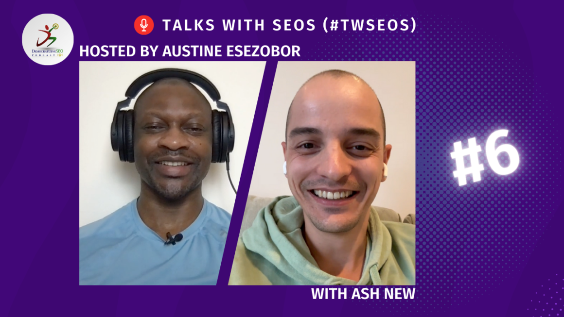 Talks with SEOs (#TwSEOs) with Austine Esezobor and Ash New