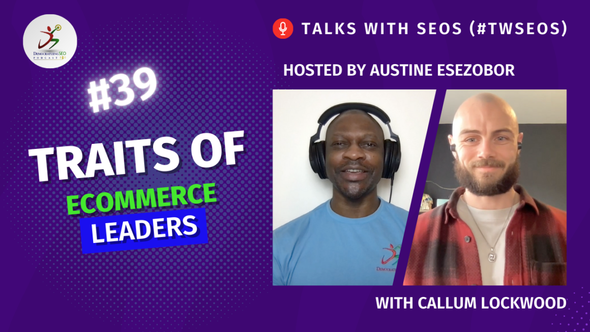Talks with SEOs (#TwSEOs) with Austine Esezobor and Callum Lockwood