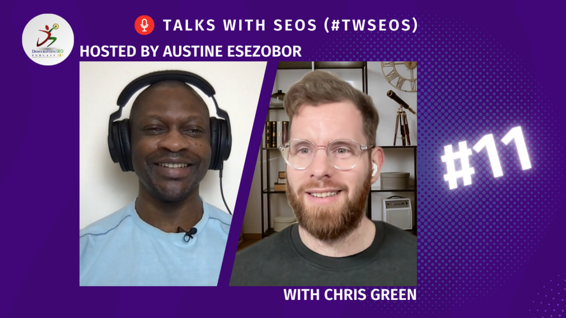 Talks with SEOs (#TwSEOs) with Austine Esezobor and Chris Green