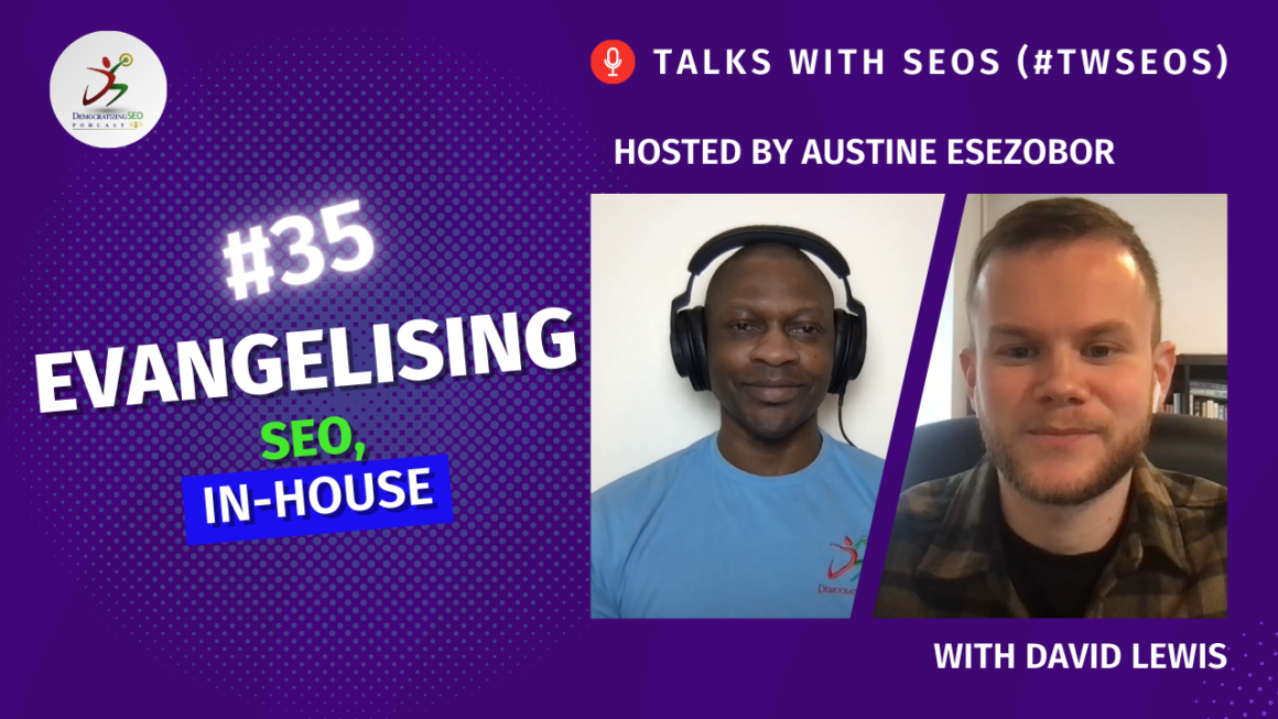Talks with SEOs (#TwSEOs) with Austine Esezobor and David Lewis