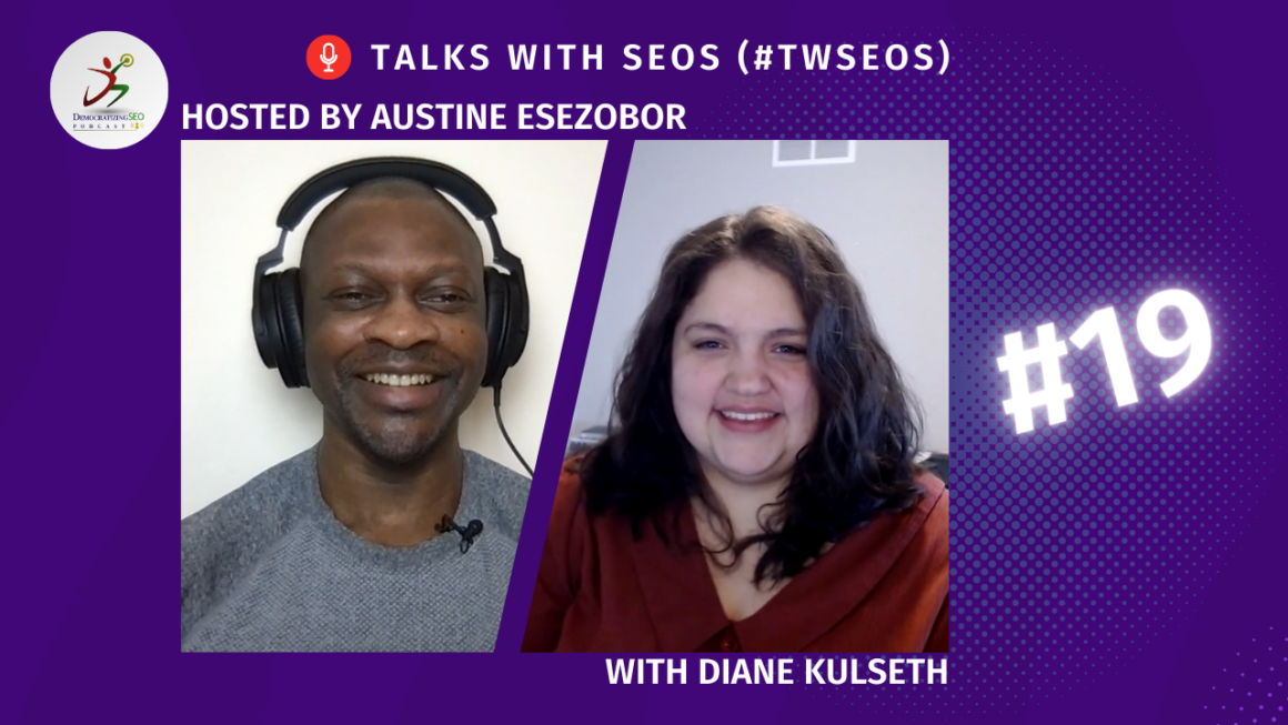 Talks with SEOs (#TwSEOs) with Austine Esezobor and Diane Kulseth