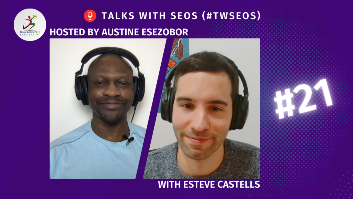 Talks with SEOs (#TwSEOs) with Austine Esezobor and Esteve Castells