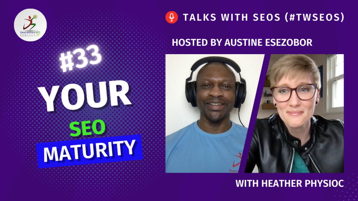 Talks with SEOs (#TwSEOs) with Austine Esezobor and Heather Physioc