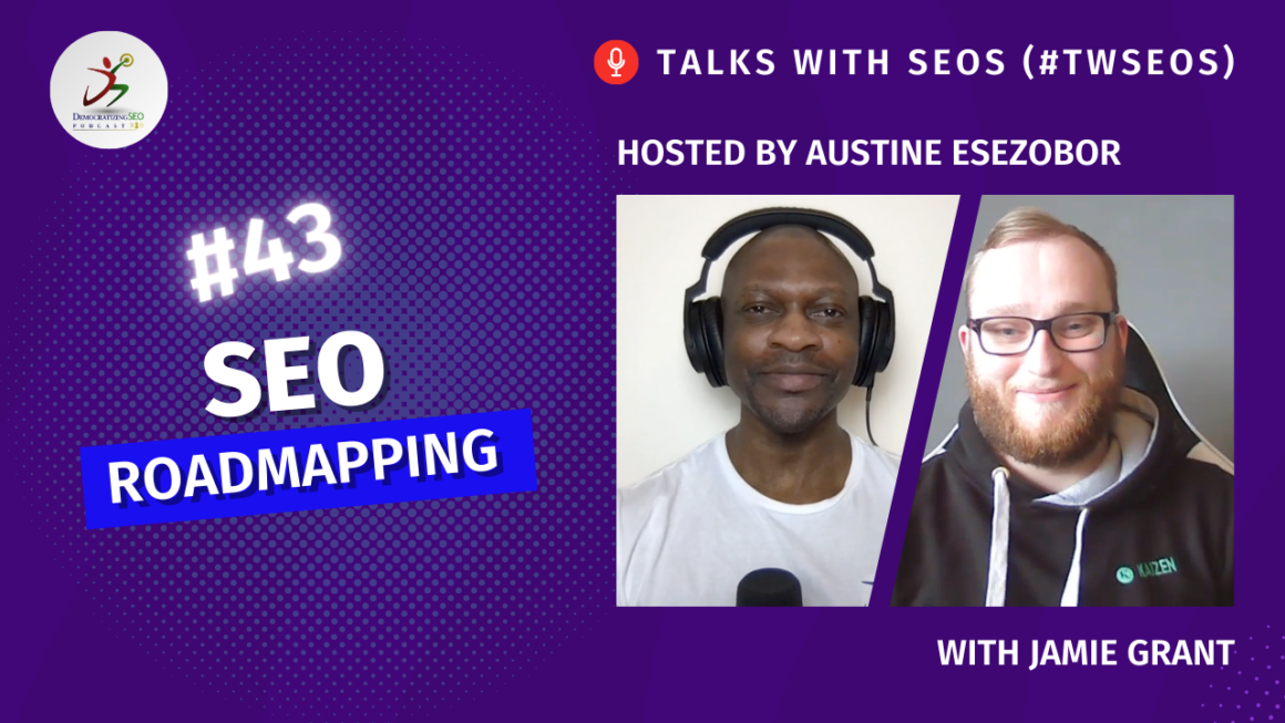 Talks with SEOs (#TwSEOs) with Austine Esezobor and Jamie Grant