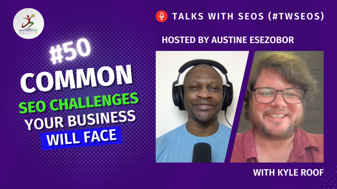 Talks with SEOs (#TwSEOs) with Austine Esezobor and Kyle Roof