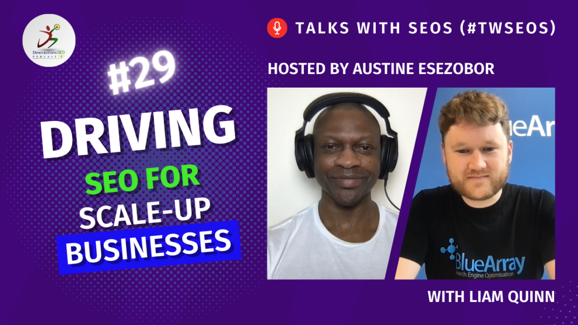 Talks with SEOs (#TwSEOs) with Austine Esezobor and Liam Quinn