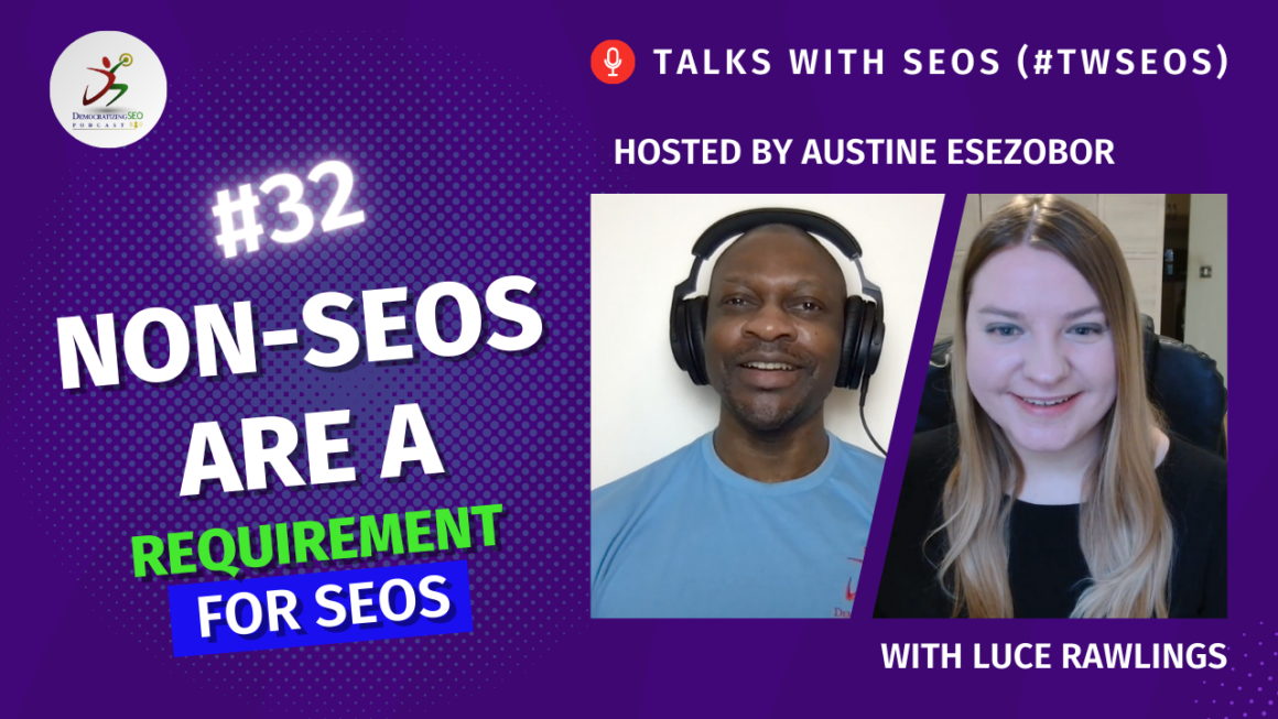 Talks with SEOs (#TwSEOs) with Austine Esezobor and Luce Rawlings
