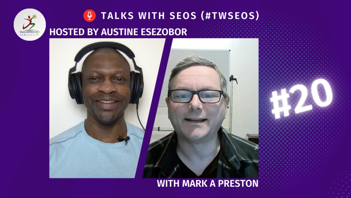 Talks with SEOs (#TwSEOs) with Austine Esezobor and Mark A Preston