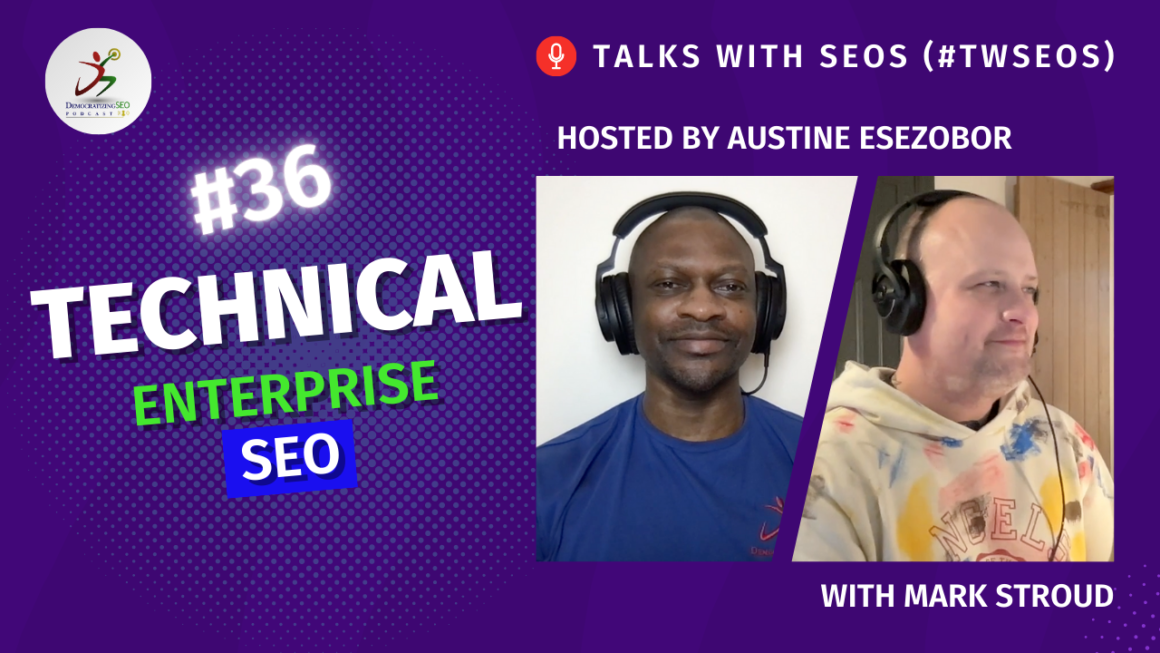 Talks with SEOs (#TwSEOs) with Austine Esezobor and Mark Stroud