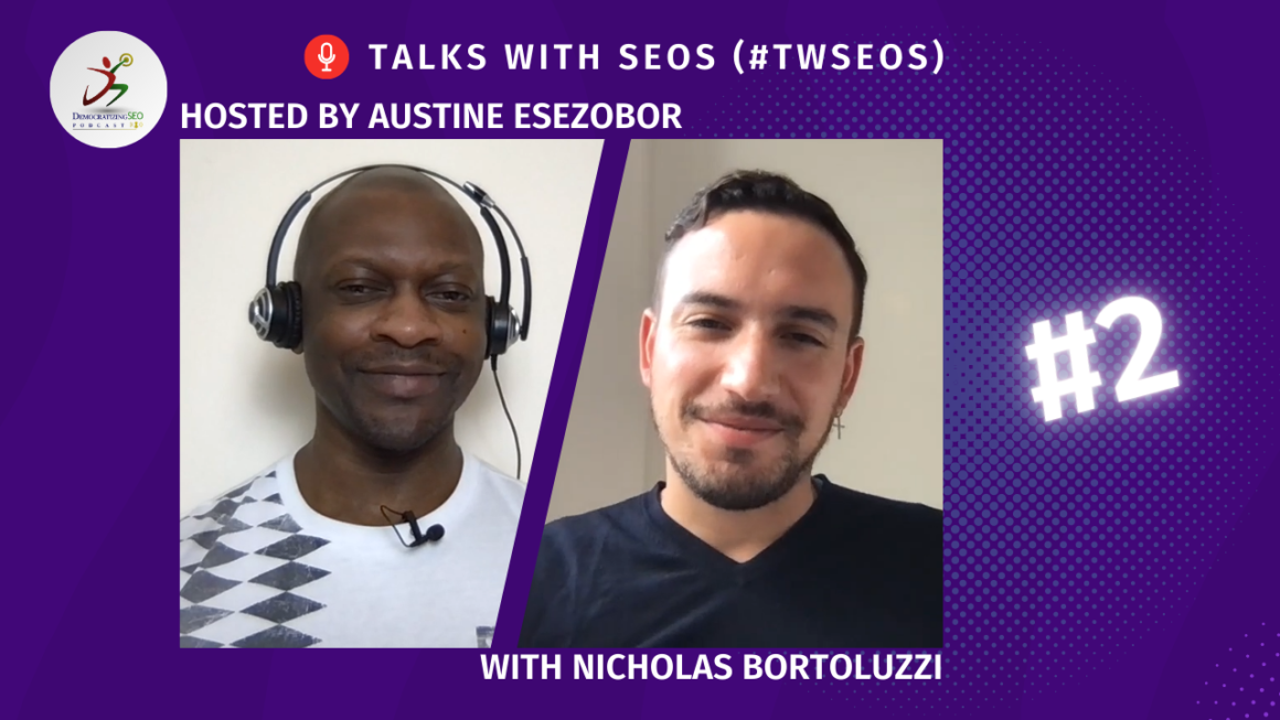 Talks with SEOs (#TwSEOs) with Austine Esezobor and Nicholas Bortoluzzi