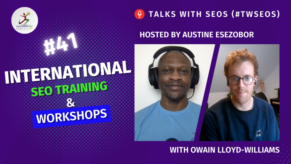 Talks with SEOs (#TwSEOs) with Austine Esezobor and Owain Lloyd-Williams