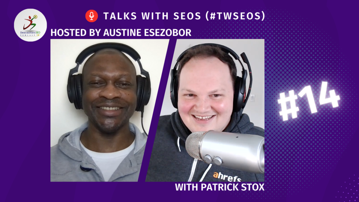 Talks with SEOs (#TwSEOs) with Austine Esezobor and Patrick Stox