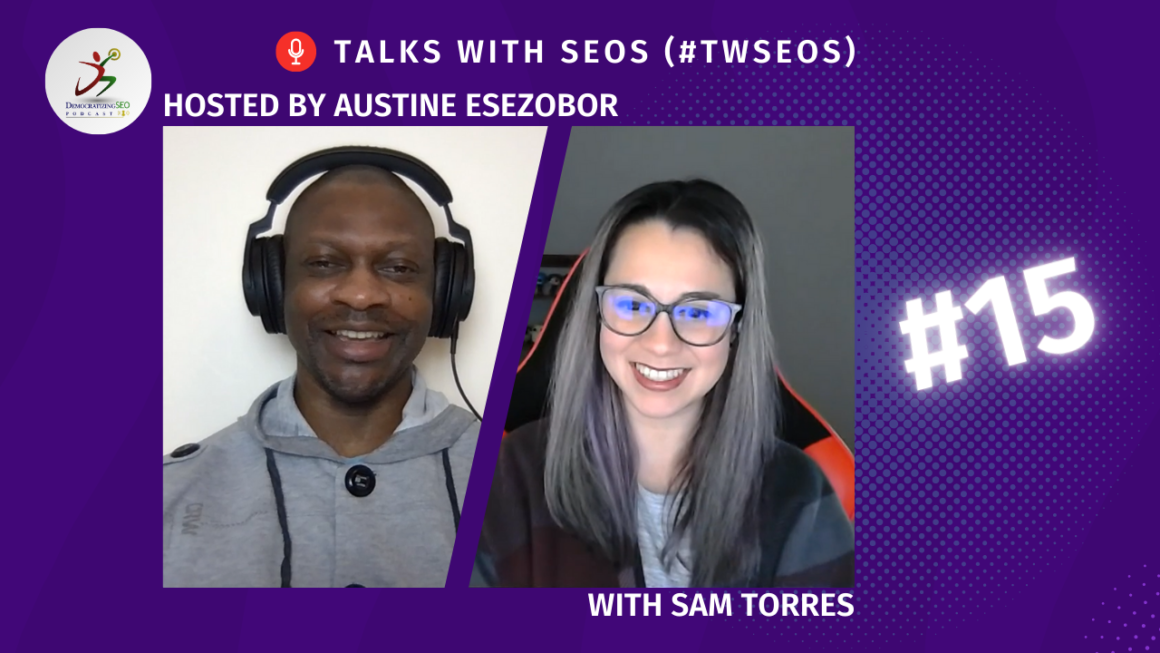 Talks with SEOs (#TwSEOs) with Austine Esezobor and Sam Torres