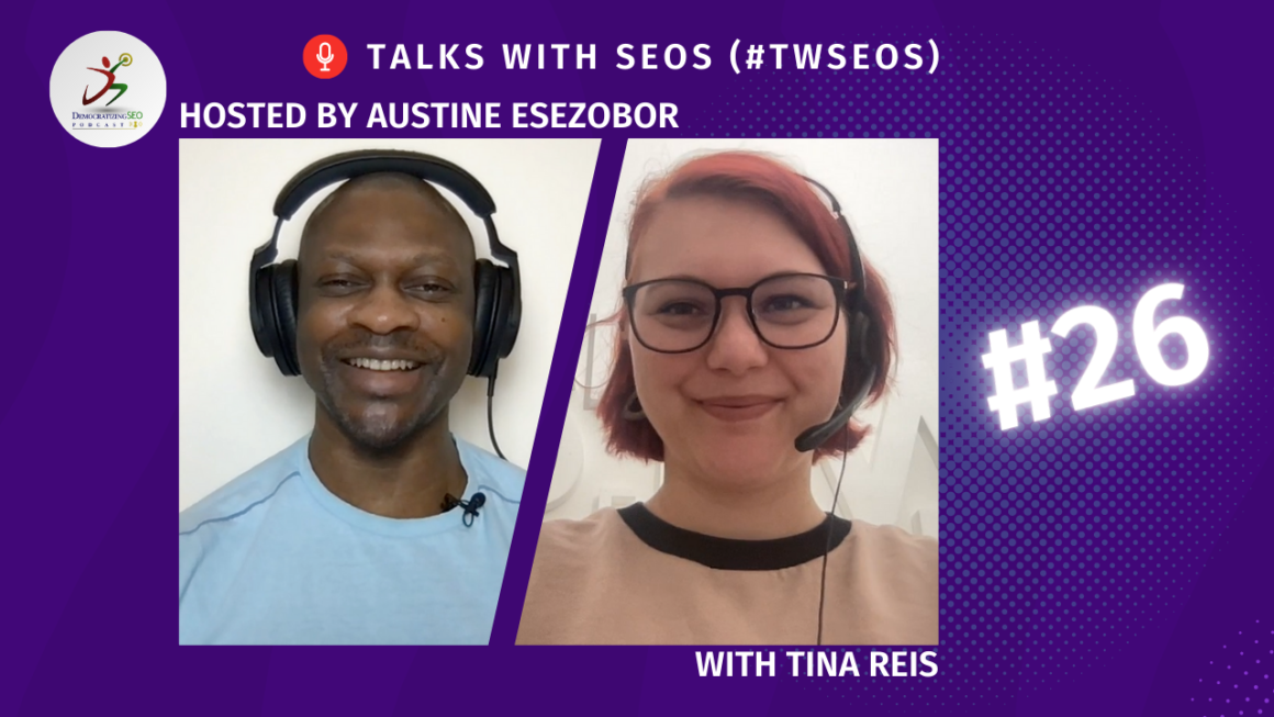 Talks with SEOs (#TwSEOs) with Austine Esezobor and Tina Reis