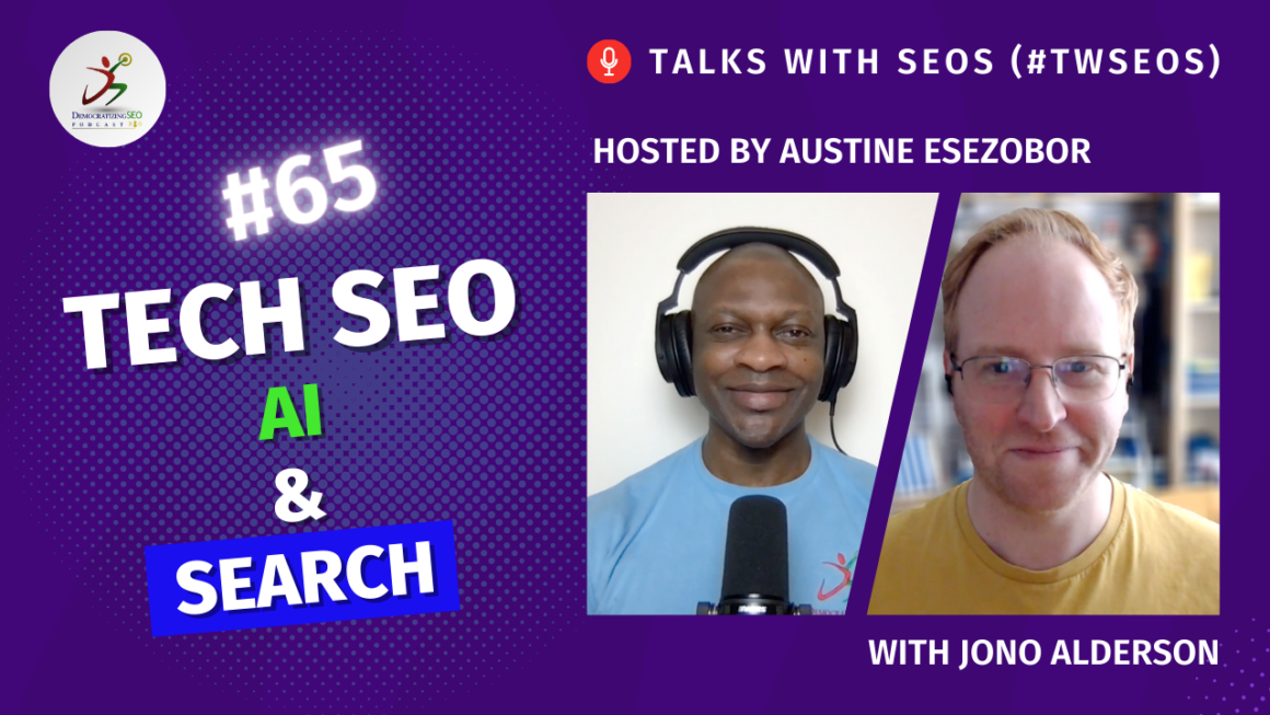 Talks with SEOs (#TwSEOs) with Austine Esezobor and Jono Alderson