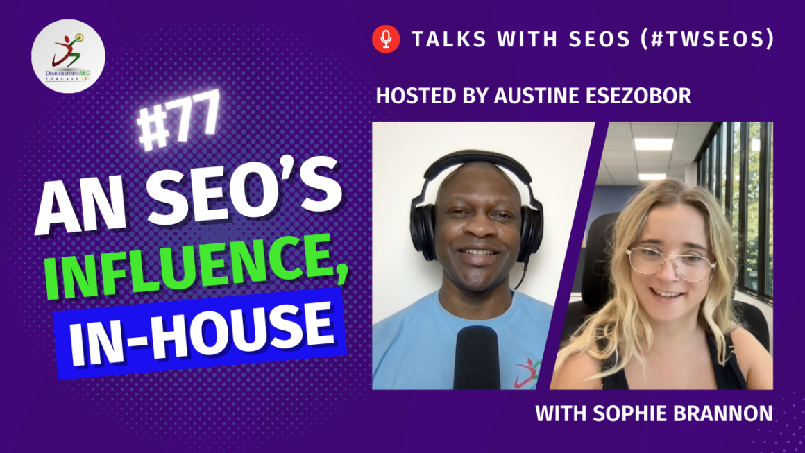 Talks with SEOs (#TwSEOs) with Austine Esezobor and Sophie Brannon