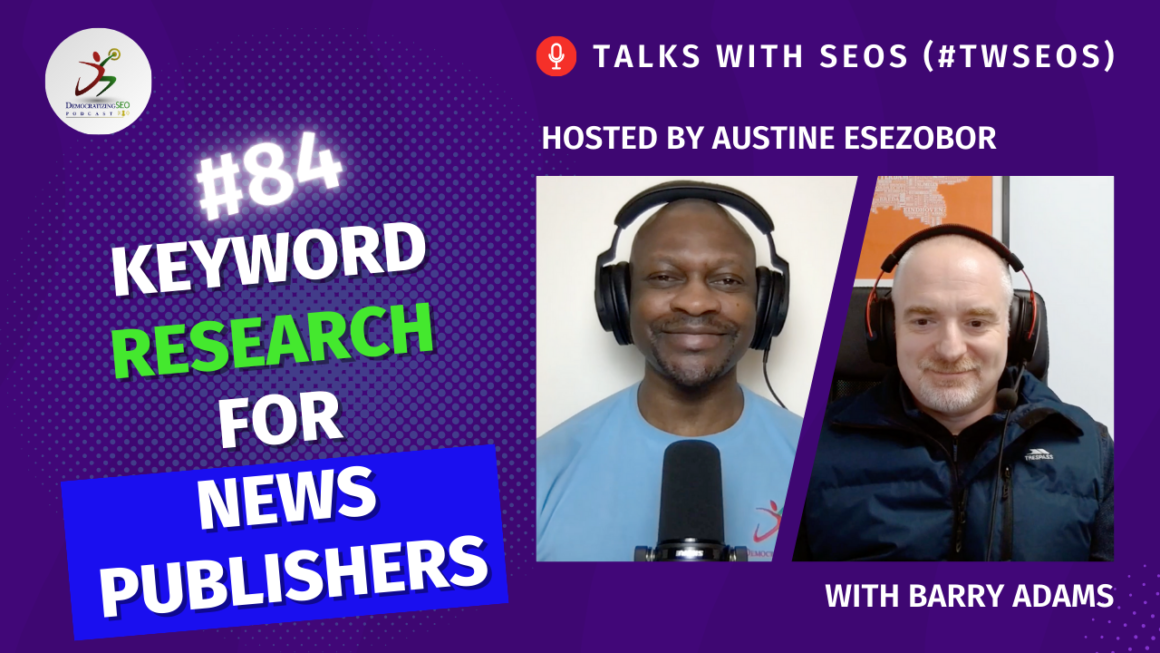 Talks with SEOs (#TwSEOs) with Austine Esezobor and Barry Adams