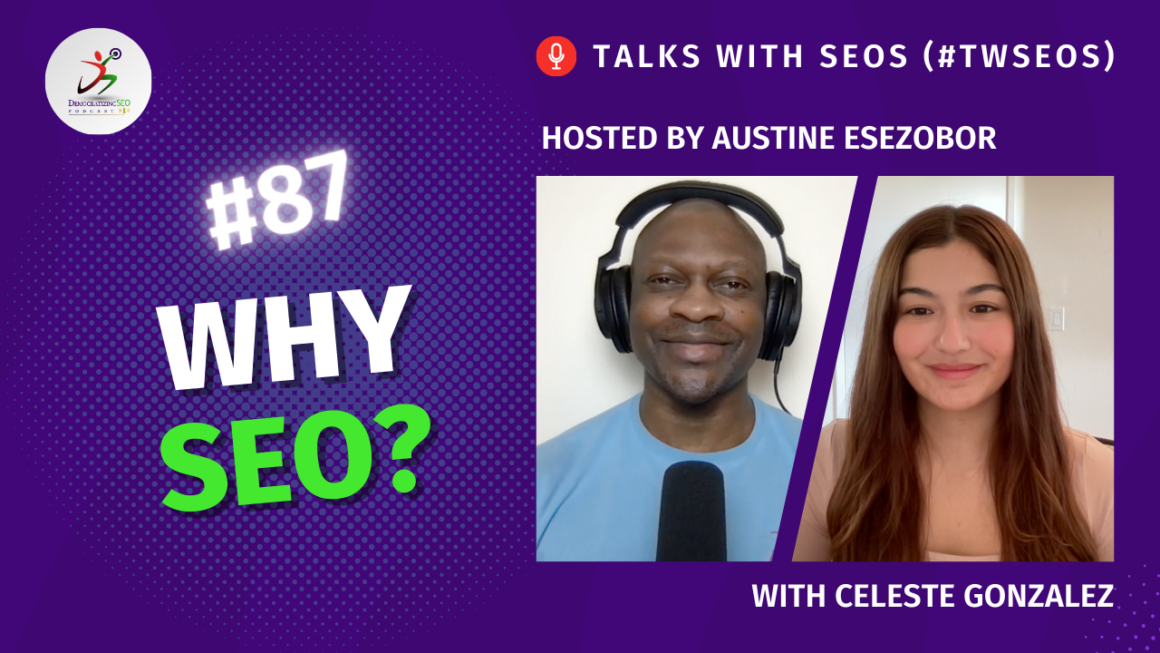 Talks with SEOs (#TwSEOs) with Austine Esezobor and Celeste Gonzalez