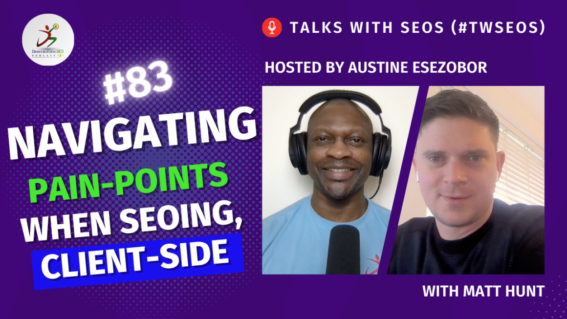 Talks with SEOs (#TwSEOs) with Austine Esezobor and Matt Hunt